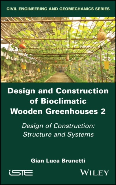 Book cover of: Design and Construction of Bioclimatic Wooden Greenhouses, Volume 2. By: Gian Luca Brunetti