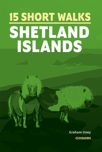 Book cover of: 15 Short Walks on the Shetland Islands. By: Graham Uney