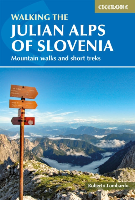 Walking the Julian Alps of Slovenia, Mountain walks and short treks 9781786312150 Justi Carey