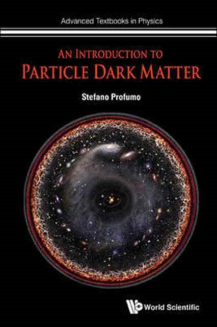 Book cover of: Introduction To Particle Dark Matter, An. By: Stefano Profumo