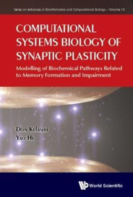 Book cover of: Computational Systems Biology Of Synaptic Plasticity: Modelling Of Biochemical Pathways Related To Memory Formation And Impairement. By: Don Kulasiri