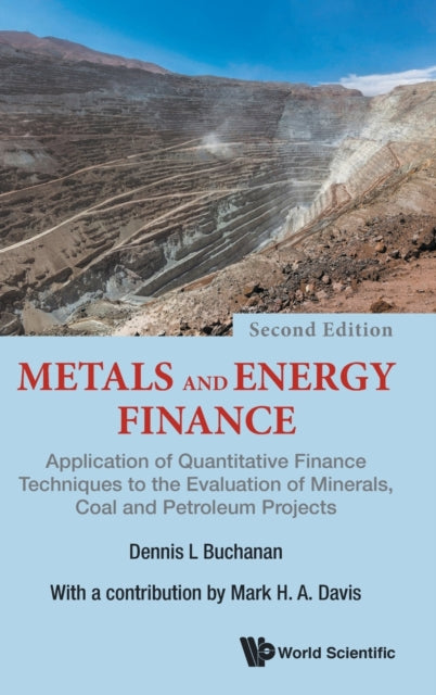 Book cover of: Metals And Energy Finance: Application Of Quantitative Finance Techniques To The Evaluation Of Minerals, Coal And Petroleum Projects. By: Dennis L Buchanan