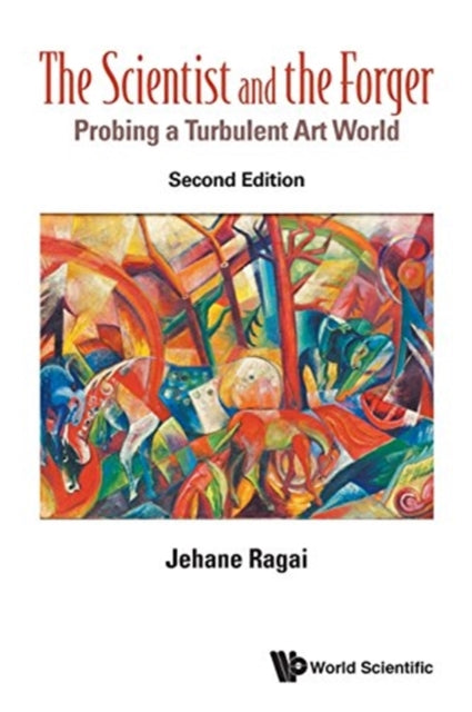 Book cover of: Scientist And The Forger, The: Probing A Turbulent Art World. By: Jehane Ragai