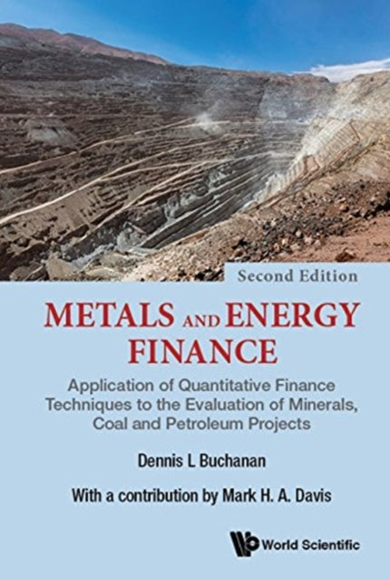 Book cover of: Metals And Energy Finance: Application Of Quantitative Finance Techniques To The Evaluation Of Minerals, Coal And Petroleum Projects. By: D. L. Buchanan