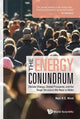 Book cover of: Energy Conundrum, The: Climate Change, Global Prosperity, And The Tough Decisions We Have To Make. By: Neil A C Hirst