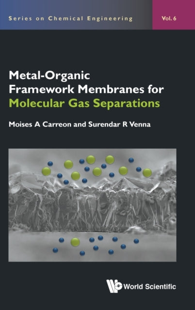 Book cover of: Metal-organic Framework Membranes For Molecular Gas Separations. By: Moises A. Carreon