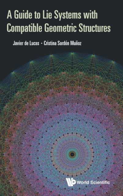 Book cover of: Guide To Lie Systems With Compatible Geometric Structures, A. By: Cristina Sardon Munoz