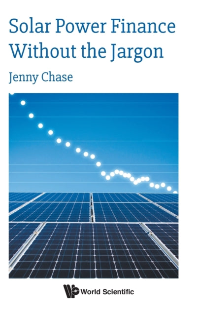 Book cover of: Solar Power Finance Without The Jargon. By: Jenny Chase