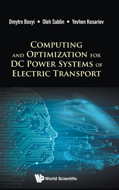 Book cover of: Computing And Optimization For Dc Power Systems Of Electric Transport. By: Dmytro Bosyi