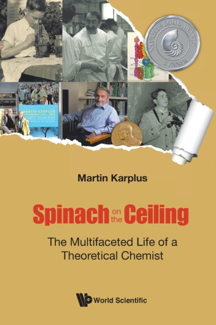Book cover of: Spinach On The Ceiling: The Multifaceted Life Of A Theoretical Chemist. By: Martin Karplus