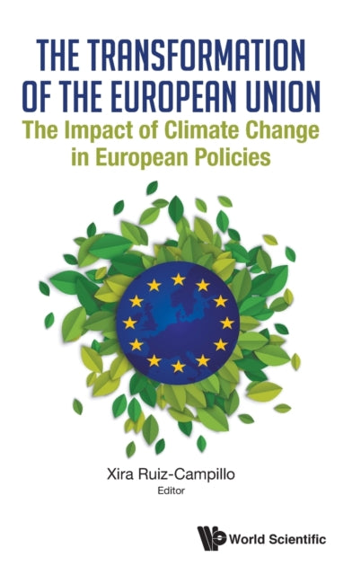 Book cover of: Transformation Of The European Union, The: The Impact Of Climate Change In European Policies. By: Xira Ruiz-Campillo