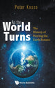 Book cover of: As The World Turns: The History Of Proving The Earth Rotates. By: Peter Kosso