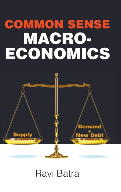 Book cover of: Common Sense Macroeconomics. By: Ravi Batra