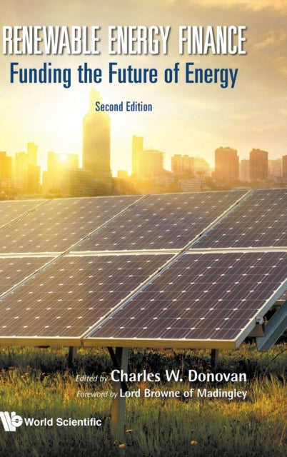 Book cover of: Renewable Energy Finance: Funding The Future Of Energy. By: Charles W. Donovan