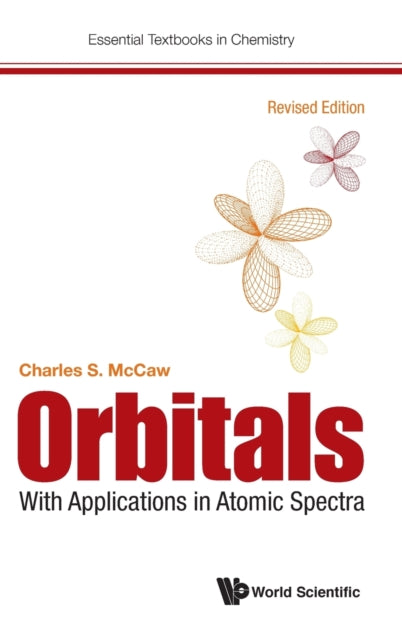 Book cover of: Orbitals: With Applications In Atomic Spectra (Revised Edition). By: Charles S McCaw