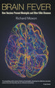 Book cover of: Brain Fever: How Vaccines Prevent Meningitis And Other Killer Diseases. By: Richard Moxon