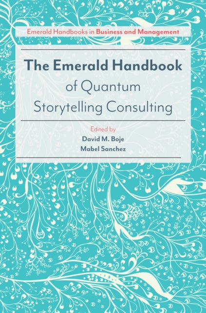 Book cover of: Emerald Handbook of Quantum Storytelling Consulting. By: David M. Boje