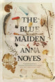Book cover of: Blue Maiden. By: Anna Noyes