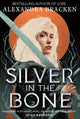 Silver in the Bone, Book 1: Deliciously dark romance from the NYT bestselling author of Lore 9781786541703 Alexandra Bracken