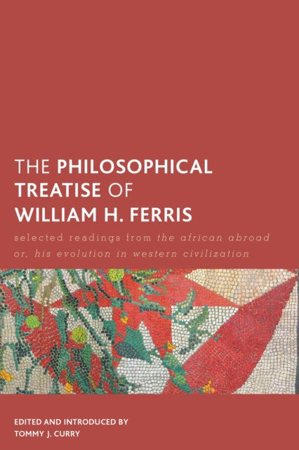 Book cover of: Philosophical Treatise of William H. Ferris. By: Tommy J. Curry