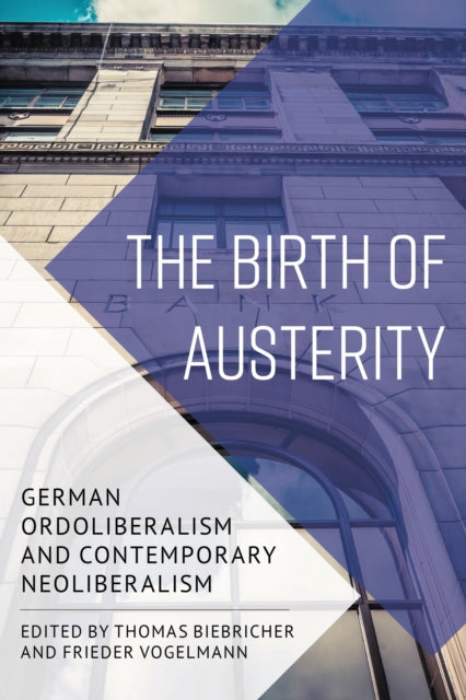 Book cover of: Birth of Austerity. By: Thomas Biebricher