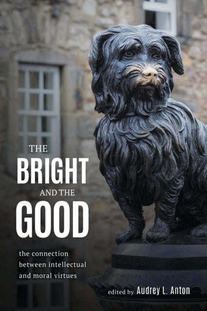 Book cover of: Bright and the Good. By: Audrey L. Anton