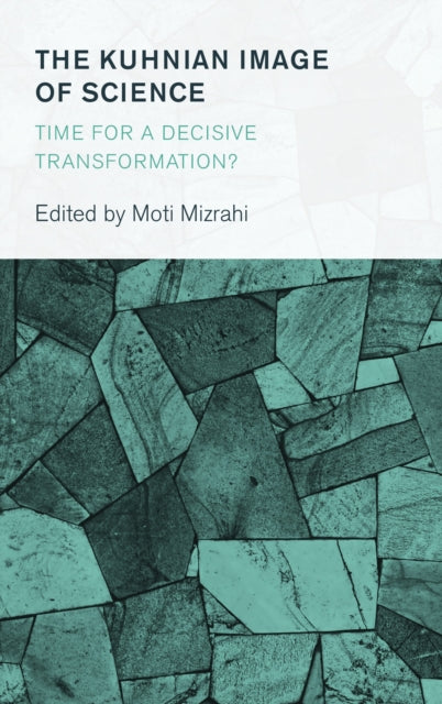 Book cover of: Kuhnian Image of Science. By: Moti Mizrahi