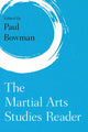 Book cover of: Martial Arts Studies Reader. By: Paul Bowman Professor of Cultural Studies at Cardiff University  UK