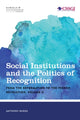 Book cover of: Social Institutions and the Politics of Recognition. By: Anthony Burns
