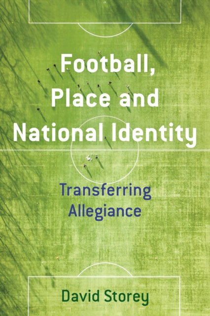 Book cover of: Football, Place and National Identity. By: David Storey