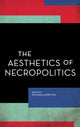 Book cover of: Aesthetics of Necropolitics. By: Natasha Lushetich