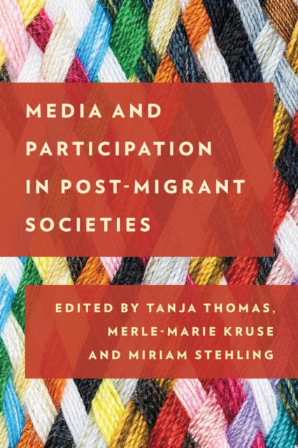 Book cover of: Media and Participation in Post-Migrant Societies. By: Tanja Thomas