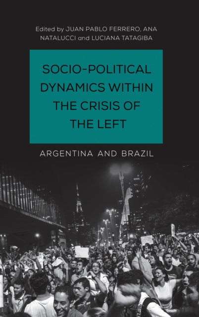 Book cover of: Socio-Political Dynamics within the Crisis of the Left. By: Juan Pablo Ferrero