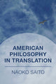 Book cover of: American Philosophy in Translation. By: Naoko Saito