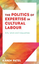 Book cover of: Politics of Expertise in Cultural Labour. By: Karen Patel