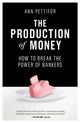 Book cover of: Production of Money. By: Ann Pettifor