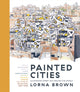 Book cover of: Painted Cities. By: Lorna Brown