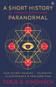 Book cover of: Short History of (Nearly) Everything Paranormal. By: Terje Simonsen