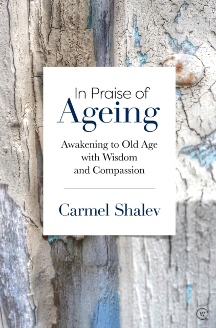 Book cover of: In Praise of Ageing. By: Carmel Shalev