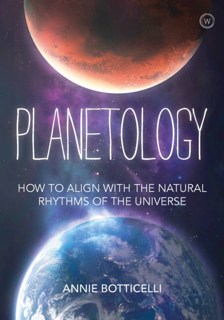 Planetology, How to Align with the Natural Rhythms of the Universe 9781786784124 Annie Botticelli