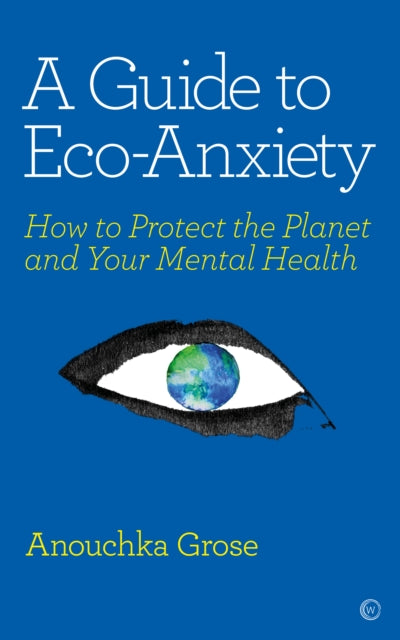 Book cover of: Guide to Eco-Anxiety. By: Anouchka Grose