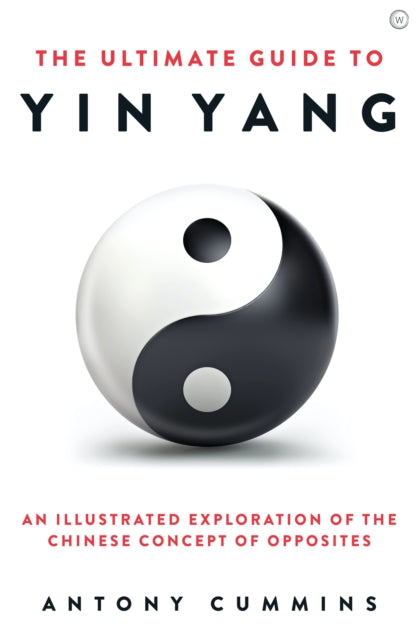 Book cover of: Ultimate Guide to Yin Yang. By: Antony Cummins