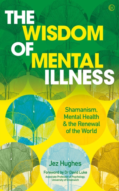 Book cover of: Wisdom of Mental Illness. By: Jez Hughes