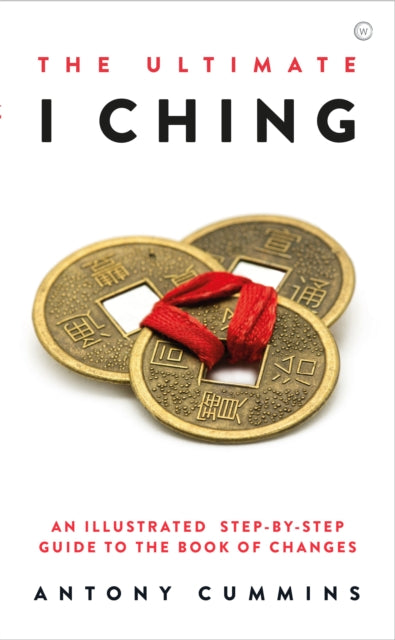 Book cover of: Ultimate I Ching. By: Antony Cummins