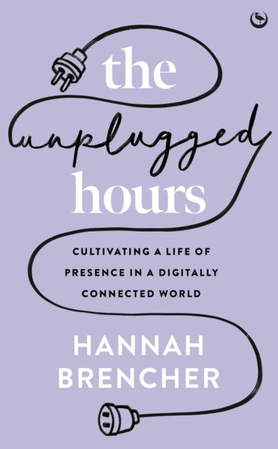 Book cover of: Unplugged Hours. By: Hannah Brencher