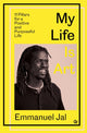 My Life Is Art, 11 Pillars for a Positive and Purposeful Life 9781786789020 Emmanuel Jal