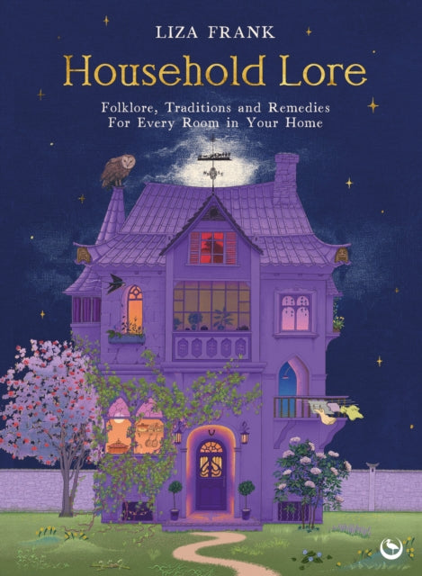 Household Lore, Folklore, Traditions and Remedies For Every Room in Your Home