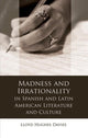 Book cover of: Madness and Irrationality in Spanish and Latin American Literature and Culture. By: DAVIES