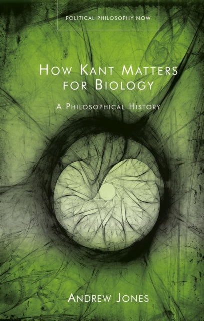 Book cover of: How Kant Matters For Biology. By: Andrew Jones