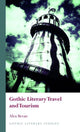 Book cover of: Gothic Literary Travel and Tourism. By: Alex Bevan